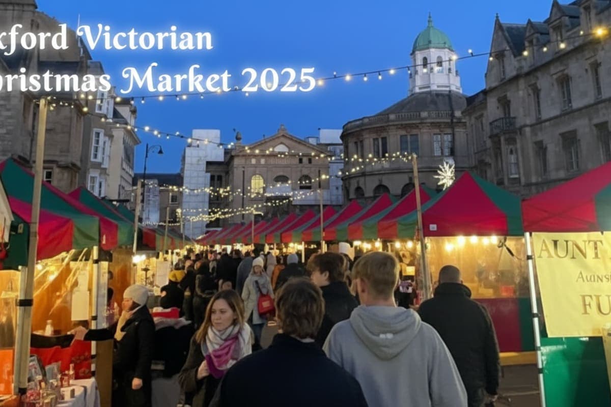 Oxford in Lights: The Ultimate Visitor Guide to the Victorian Christmas Market 2025